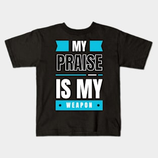 My Praise is My Weapon Christian Kids T-Shirt